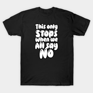 This only stops when we all say no T-Shirt